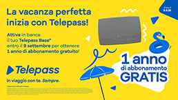 Attiva il tuo Telepass Base* in banca entro il 9 settembre per avere 1 anno di abbonamento gratis!
